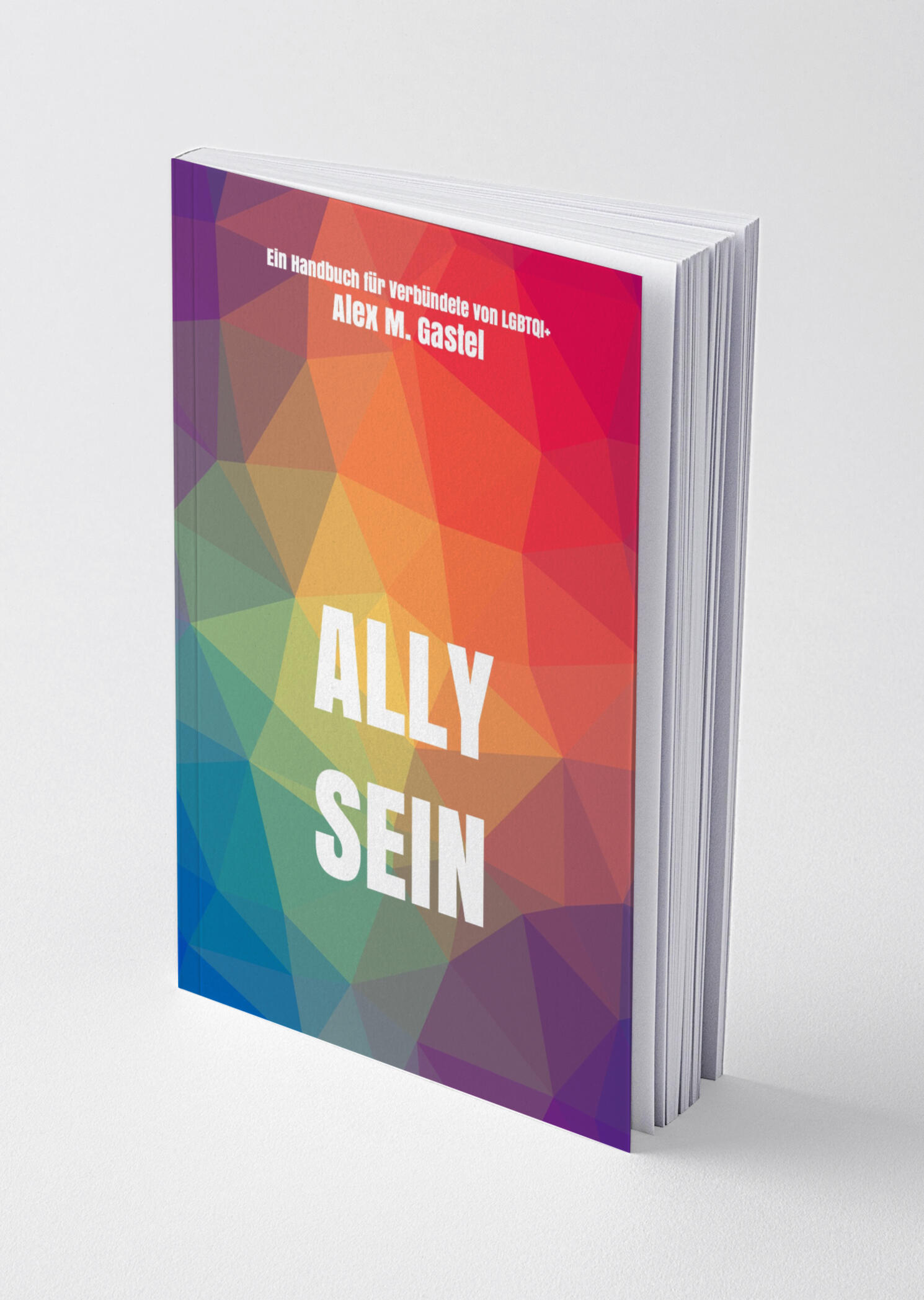 Ein Bild des Sachbuchs "Ally sein". Es handelt sich um ein Mockup des Buches, nicht um eine finale Version. Das Titelbild zeigt eine Gruppe queerer Menschen auf einer Pride Parade. Sie lachen, tanzen und schwingen Pride Flaggen. Der Titel ist: Ally Sein.